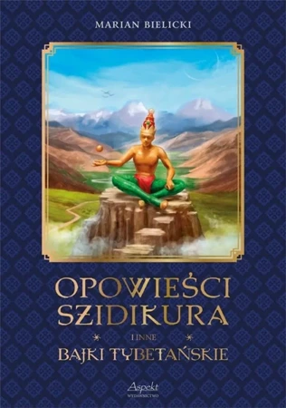 Opowieści Szidikura i inne Bajki Tybetańskie - Marian Bielicki