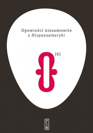 Opowieści niesamowite T.6 z Hispanoameryki - praca zbiorowa