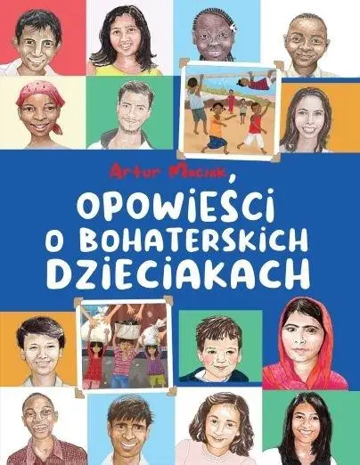 Opowieści o bohaterskich dzieciakach - Artur Maciak