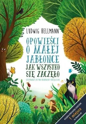 Opowieści o małej jabłonce. Jak wszystko się... - Ludwig Hellmann