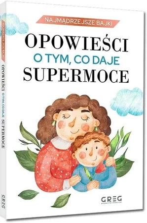 Opowieści o tym, co daje supermoce - praca zbiorowa