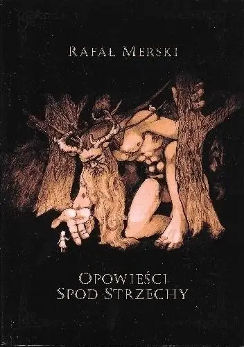 Opowieści spod strzechy - Rafał Merski