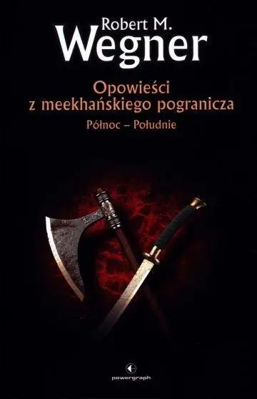 Opowieści z meekhańskiego pogranicza T.1Północ... - Robert M. Wegner