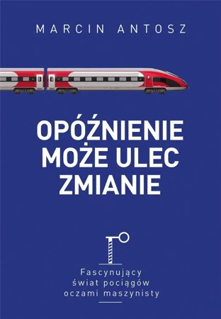 Opóźnienie może ulec zmianie - Marcin Antosz