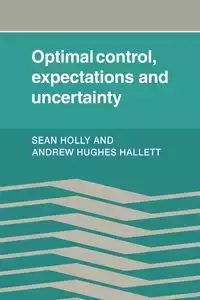 Optimal Control, Expectations and Uncertainty - Holly Sean