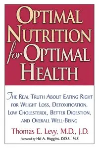 Optimal Nutrition for Optimal Health - Thomas E. Levy