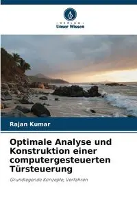 Optimale Analyse und Konstruktion einer computergesteuerten Türsteuerung - Kumar Rajan