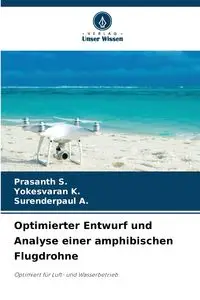 Optimierter Entwurf und Analyse einer amphibischen Flugdrohne - S. Prasanth