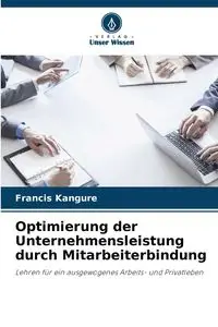 Optimierung der Unternehmensleistung durch Mitarbeiterbindung - Francis Kangure