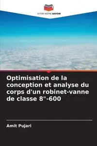 Optimisation de la conception et analyse du corps d'un robinet-vanne de classe 8"-600 - Pujari Amit