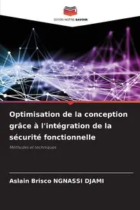 Optimisation de la conception grâce à l'intégration de la sécurité fonctionnelle - NGNASSI DJAMI Aslain Brisco