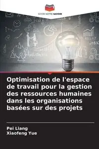 Optimisation de l'espace de travail pour la gestion des ressources humaines dans les organisations basées sur des projets - Pei Liang