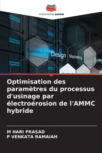 Optimisation des paramètres du processus d'usinage par électroérosion de l'AMMC hybride - PRASAD M HARI