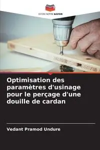 Optimisation des paramètres d'usinage pour le perçage d'une douille de cardan - Undure Vedant Pramod