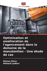 Optimisation et amélioration de l'agencement dans le domaine de la manutention - Une étude de cas - Khire Mohan