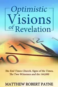 Optimistic Visions of Revelation - Matthew Robert Payne