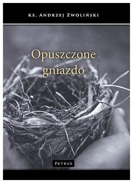 Opuszczone gniazdo - ks. Andrzej Zwoliński