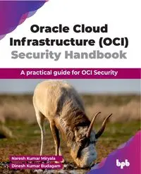 Oracle Cloud Infrastructure (OCI) Security Handbook - Kumar Miryala Naresh