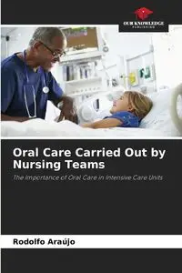 Oral Care Carried Out by Nursing Teams - Rodolfo Araújo