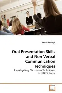 Oral Presentation Skills and Non Verbal Communication Techniques - Sabbagh Samah