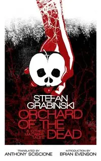 Orchard of the Dead and Other Macabre Tales - Stefan Grabinski