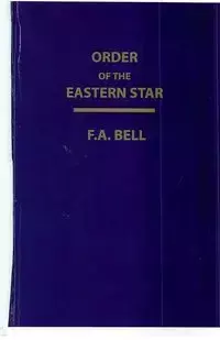 Order Of The Eastern Star - Bell F. A.