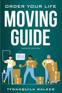 Order Your Life Moving Guide - Walker Tywanquila