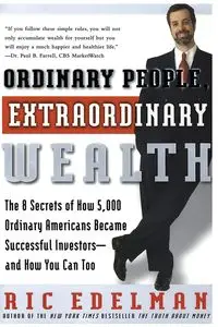 Ordinary People, Extraordinary Wealth - Edelman Ric