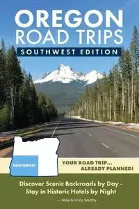 Oregon Road Trips - Southwest Edition - Mike Westby