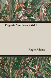 Organic Syntheses - Vol I - Roger Adams