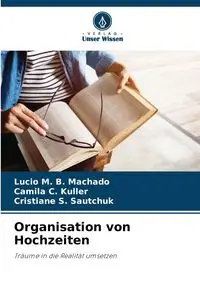 Organisation von Hochzeiten - B. Lucio M. Machado