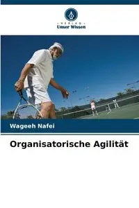 Organisatorische Agilität - Nafei Wageeh