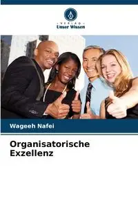 Organisatorische Exzellenz - Nafei Wageeh