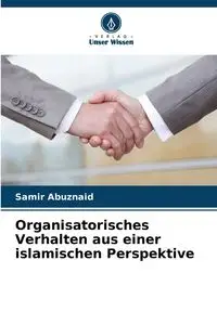 Organisatorisches Verhalten aus einer islamischen Perspektive - Abuznaid Samir