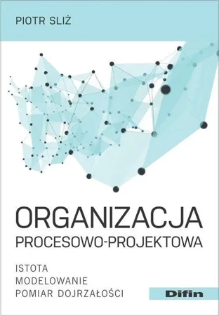 Organizacja procesowo-projektowa. - Piotr Sliż