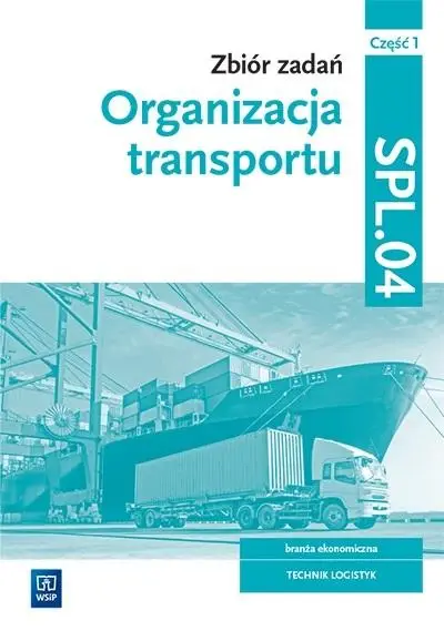 Organizacja transportu.Kwal.SPL.04. zb. zad. cz.1 - Monika Knap, Radosław Knap