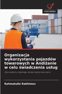 Organizacja wykorzystania pojazdów towarowych w Andiżanie w celu świadczenia usług - Rakhimov Rahmatullo