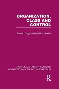 Organization, Class and Control (RLE - Stewart Clegg