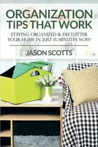 Organization Tips That Work - Jason Scotts