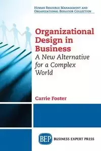 Organizational Design in Business - Foster Carrie