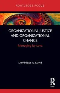 Organizational Justice and Organizational Change - David Dominique A.