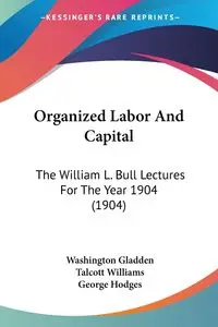 Organized Labor And Capital - Gladden Washington