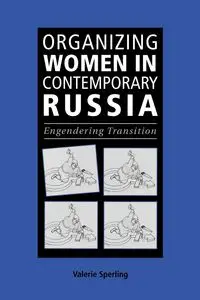 Organizing Women in Contemporary Russia - Valerie Sperling