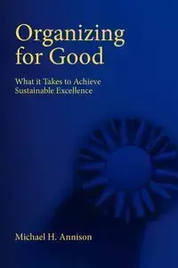 Organizing for Good - Michael H. Annison