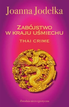 Oriental Crime T.1 Thai crime. Zabójstwo w kraju - Joanna Jodełka