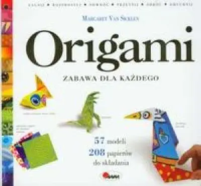 Origami zabawa dla każdego - Margaret Van Sicklen