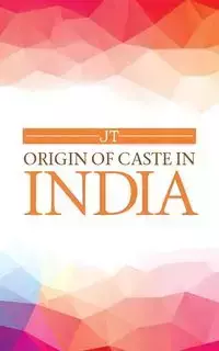 Origin of Caste in India - Jt