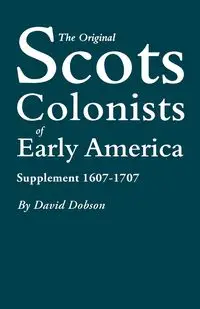 Original Scots Colonists of Early America - David Dobson