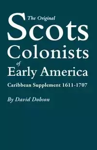 Original Scots Colonists of Early America - David Dobson