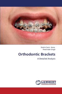 Orthodontic Brackets - Arora Shalini Saini